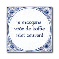 Delfts Blauwe Tegel 32: 's morgens voor de koffie niet zeuren!